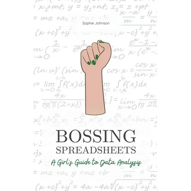 Bossing Spreadsheets: A Girl's Guide to Data Analysis