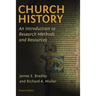 Church History: An Introduction to Research Methods and Resources