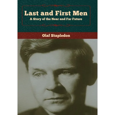 Last and First Men: A Story of the Near and Far Future