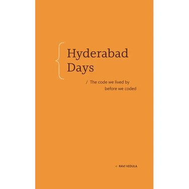 Hyderabad Days: The Code We Lived by Before We Coded