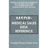 Msdr: Medical Sales Desk Reference: Increase Your Sales and Commissions then Fast Track your Career as a Modern Medical or P