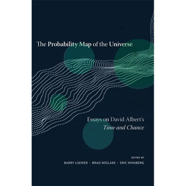The Probability Map of the Universe: Essays on David Albert's Time and Chance