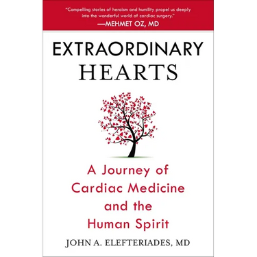 Extraordinary Hearts: A Journey of Cardiac Medicine and the Human Spirit