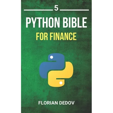 The Python Bible Volume 5: Python For Finance (Stock Analysis, Trading, Share Prices)