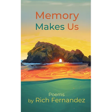Memory Makes Us: Poems