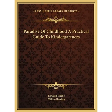 Paradise Of Childhood A Practical Guide To Kindergartners