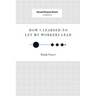 How I Learned to Let My Workers Lead