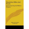 Mannlicher Rifles and Pistols: Famous Sporting and Military Weapons