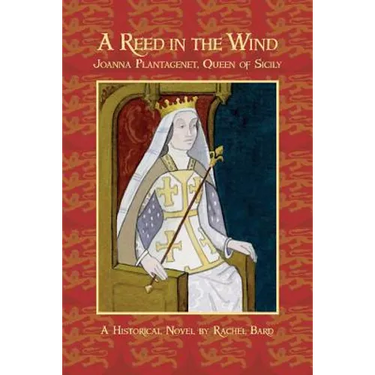 A Reed in the Wind: Joanna Plantagenet, Queen of Sicily