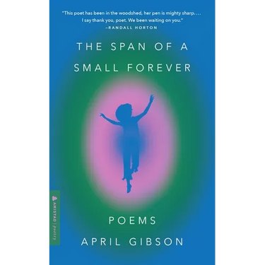 The Span of a Small Forever: Poems