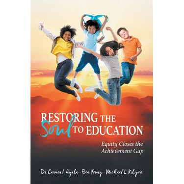 Restoring the Soul to Education: Equity Closes the Achievement Gap