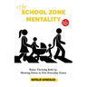 The School Zone Mentality: Raise Thriving Kids by Slowing Down in Five Everyday Zones