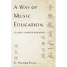 A Way of Music Education: Classic Chinese Wisdoms