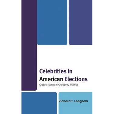 Celebrities in American Elections: Case Studies in Celebrity Politics