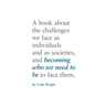 Becoming Who We Need To Be