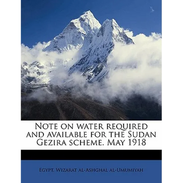 Note on Water Required and Available for the Sudan Gezira Scheme. May 1918