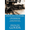 Dutch Culture Overseas: Colonial Practice in the Netherlands Indies 1900-1942