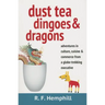 Dust Tea, Dingoes & Dragons: Adventures in culture, cuisine & commerce from a globe-trekking executive.
