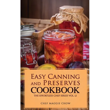 Easy Canning and Preserves Cookbook