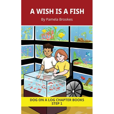 A Wish is a Fish Chapter Book: Decodable Chapter Book Series for Students Learning to Read. For Beginning Readers and Students with Dyslexia. (Step 1-