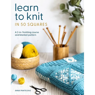 Learn to Knit in 50 Squares: A 2-In-1 Knitting Course and Blanket Pattern