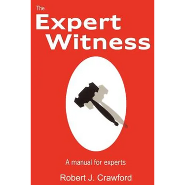The Expert Witness: A Manual for Experts