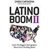 Latino Boom II: Catch the Biggest Demographic Wave Since the Baby Boom