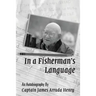 In a Fisherman's Language: An Autobiography by Captain James Arruda Henry