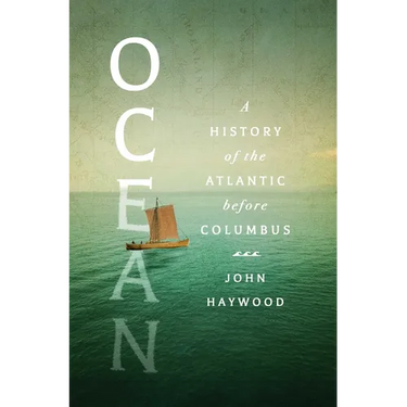 Ocean: A History of the Atlantic Before Columbus