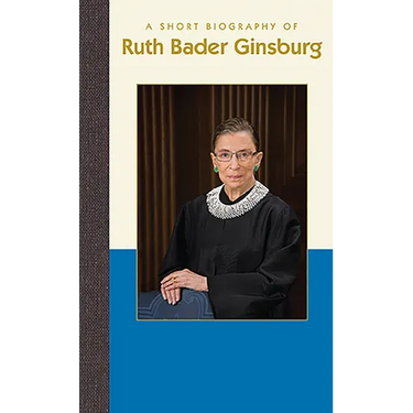 A Short Biography of Ruth Bader Ginsburg