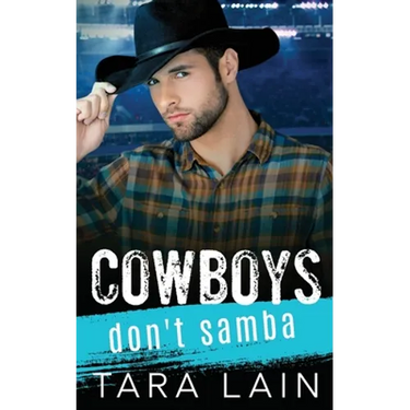 Cowboys Don't Samba: A Gay-for-You, Enemies to Lovers, MM Romance