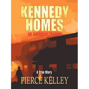 Kennedy Homes: An American Tragedy