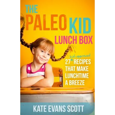 The Paleo Kid Lunch Box: 27 Kid-Approved Recipes That Make Lunchtime A Breeze (Primal Gluten Free Kids Cookbook)