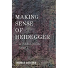 Making Sense of Heidegger: A Paradigm Shift