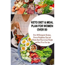 Keto Diet & Meal Plan for Women Over 50: Over 100 Ketogenic Recipes, Proven Weight loss Tips and 4Weeks Meal to Lose Weight and Stay Fit as You Age