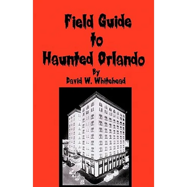 Field Guide To Haunted Orlando
