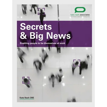 Secrets & Big News: Enabling people to be themselves at work