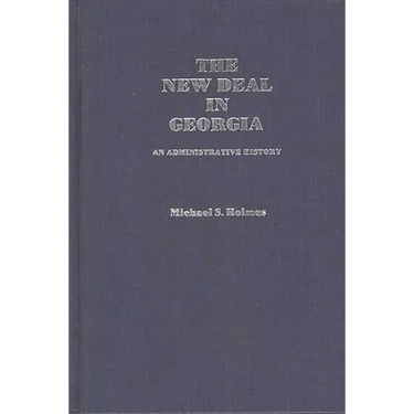 The New Deal in Georgia: An Administrative History