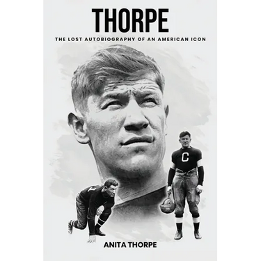 Thorpe: The Lost Autobiography of an American Icon