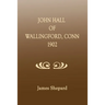 John Hall of Wallingford, Connecticut