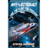 Amy the Astronaut and the Flight for Freedom