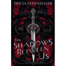 The Shadows Between Us