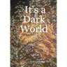 It's a Dark World