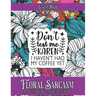 Floral Sarcasm: An Adult Coloring Book with Sarcasm in the Flowers