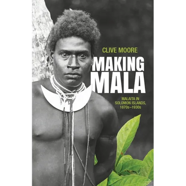 Making Mala: Malaita in Solomon Islands, 1870s-1930s