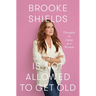 Brooke Shields Is Not Allowed to Get Old: Thoughts on Aging as a Woman