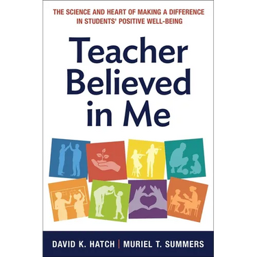 Teacher Believed in Me: The Science and Heart of Making a Difference in Students' Positive Well-Being