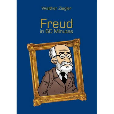 Freud in 60 Minutes: Great Thinkers in 60 Minutes