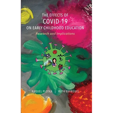 The Effects of COVID-19 on Early Childhood Education: Research and Implications