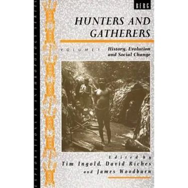 Hunters and Gatherers (Vol I): Vol I: History, Evolution and Social Change